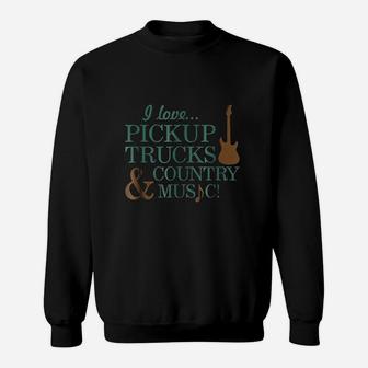I Love Pickup Trucks And Country Music Sweatshirt - Thegiftio UK