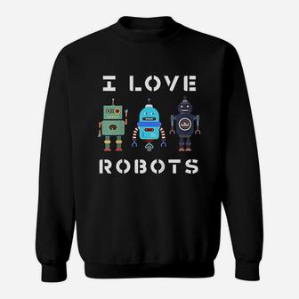 I Love Robot Sweatshirt | Crazezy