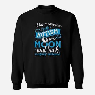 I Love Someone With Autism To The Moon And Back Autism Sweatshirt | Crazezy