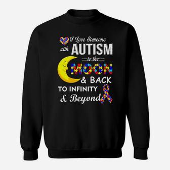 I Love Someone With Autism To The Moon And Back To Infinity And Beyond Awareness Sweatshirt - Monsterry UK