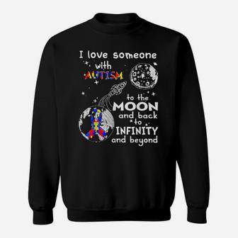 I Love Someone With Autism To The Moon And Back To Infinity Sweatshirt - Monsterry UK