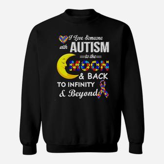 I Love Someone With Autism To The Moon And Back To Infinity To Infinity And Beyond Sweatshirt - Monsterry UK