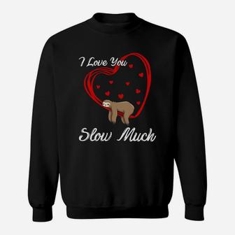 I Love You Slow Much Valentine Gift Happy Valentines Day Sweatshirt | Seseable FR