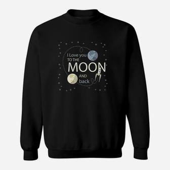 I Love You To The Moon And Back Sweatshirt | Crazezy CA