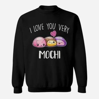 I Love You Very Mochi Dessert Lover Food Pun Quote Day Gift Sweatshirt | Crazezy UK