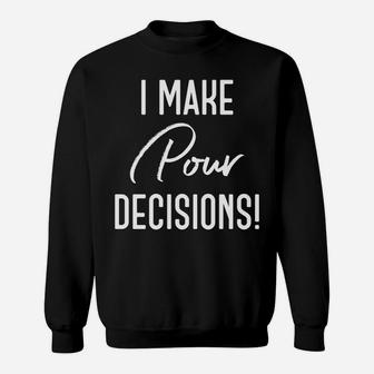 I Make Pour Decisions Bachelorette Wine Lover Sweatshirt - Thegiftio UK