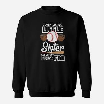I May Be His Little Sister But Im His Biggest Fan Sweatshirt | Crazezy