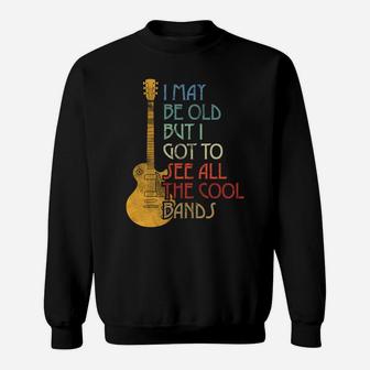 I May Be Old But I Got To See All The Cool Bands Retro Sweatshirt | Crazezy