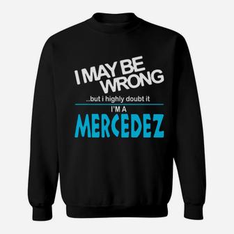 I May Be Wrong But I Highly Cloubt It Im A Mercedez Sweatshirt - Monsterry