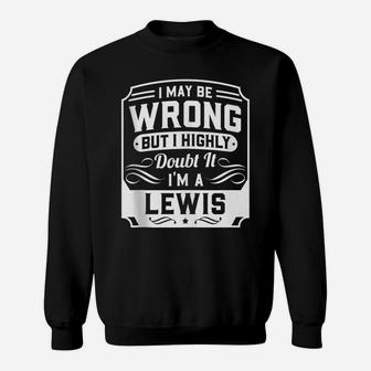 I May Be Wrong But I Highly Doubt It - I'm A Lewis - Funny Sweatshirt | Crazezy AU