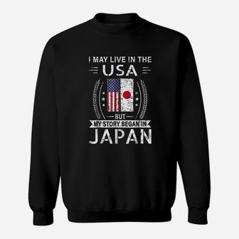 I May Live In The Usa My Story Began In Japan Sweatshirt | Crazezy CA