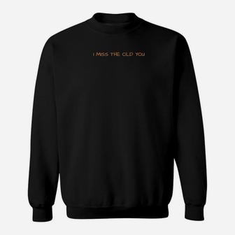 I Miss The Old You Black Bear Sweatshirt - Thegiftio UK