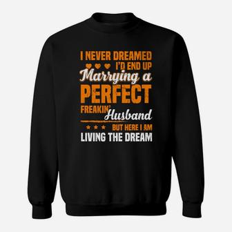 I Never Dreamed Id End Up Marrying Perfect Husband Sweatshirt - Thegiftio UK