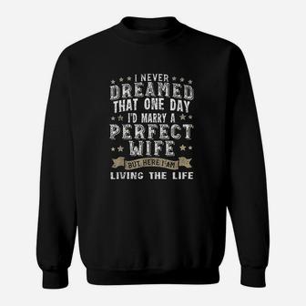 I Never Dreamed I'd Marry A Perfect Wife Sweatshirt | Crazezy DE