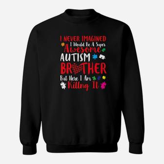 I Never Imagined I Would Be A Super Awesome Autism Brother Sweatshirt - Thegiftio UK