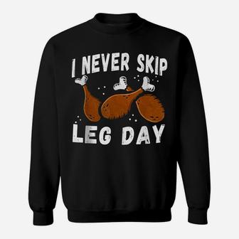 I Never Skip Leg Day Funny Thanksgiving Workout Turkey Day Sweatshirt | Crazezy DE