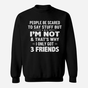 I Only Got 3 Friends Sweatshirt - Monsterry UK
