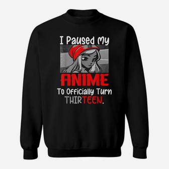 I Paused My Anime To Turn Thirteen I Love Anime Birthday Sweatshirt | Crazezy