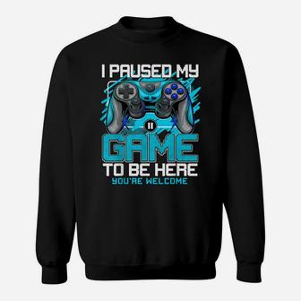 I Paused My Game To Be Here Tshirt Funny Video Gamer Boys Sweatshirt | Crazezy