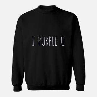 I Purple U Sweatshirt | Crazezy DE