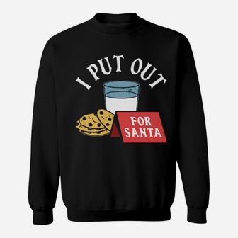 I Put Out For Santa Sweatshirt - Monsterry