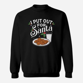 I Put Out For Santa Xmas Cookies And Milk Sweatshirt Sweatshirt | Crazezy