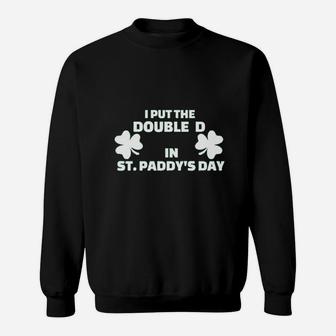 I Put The Double D In St Paddy's Day Sweatshirt - Thegiftio UK