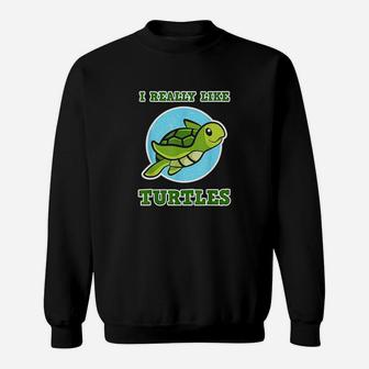 I Really Like Turtles Design Sweatshirt | Crazezy
