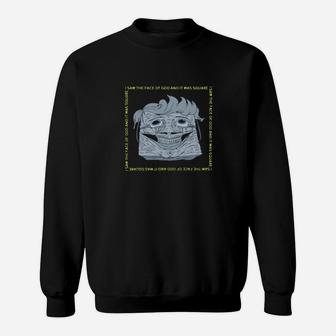 I Saw The Face Of God Sweatshirt - Monsterry