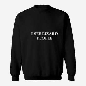 I See Lizard People Sweatshirt | Crazezy