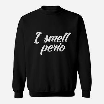 I Smell Perio Dental Hygienists Sweatshirt - Thegiftio UK