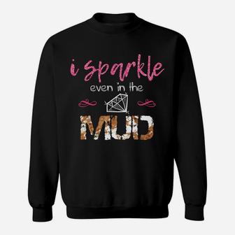 I Sparkle Even In Mud Run Team Princess Funny Mudding Gift Sweatshirt | Crazezy