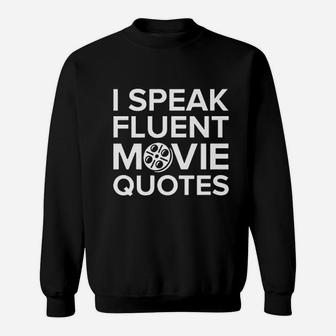 I Speak Fluent Movie Quotes Sweatshirt | Crazezy