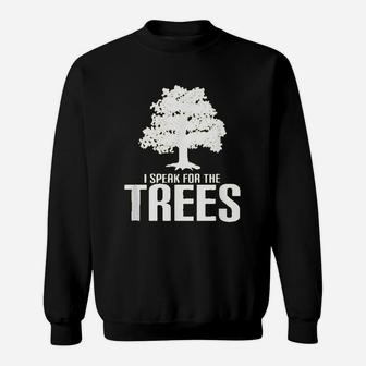 I Speak For The Trees Save The Planet Sweatshirt | Crazezy