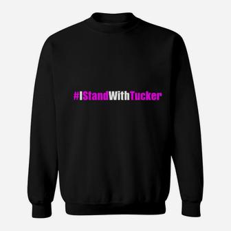 I Stand With Tucker I Stand With Tucker Sweatshirt - Monsterry UK