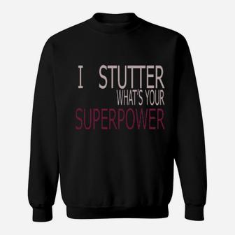 I Stytter What's Your Superpower Sweatshirt - Monsterry