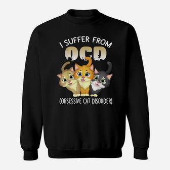 I Suffer From Ocd Obsessive Cat Disorder Pet Lovers Gift Sweatshirt | Crazezy DE