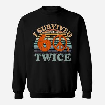 I Survived The Sixties 60S Twice Sweatshirt | Crazezy