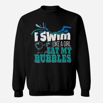 I Swim Like A Girl Swimming Swimmers Team Gift Sweatshirt | Crazezy