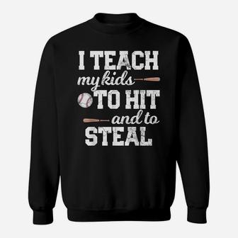 I Teach My Kids To Hit And Steal Baseball Mom Dad Shirt Gift Sweatshirt | Crazezy