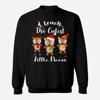 I Teach The Cutest Little Deers Xmas Funny Christmas Teacher Sweatshirt Sweatshirt | Crazezy DE