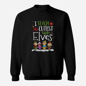 I Teach The Cutest Little Elves Sweatshirt | Crazezy CA