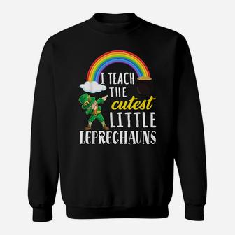 I Teach The Cutest Little Leprechauns St Patrick Day Teac Sweatshirt | Crazezy DE