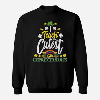 I Teach The Cutest Little Leprechauns St Patrick Day Teacher Sweatshirt | Crazezy DE