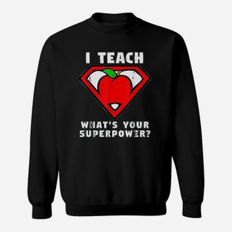 I Teach Whats Your Superpower Superhero Teacher Apple Sweatshirt | Crazezy AU