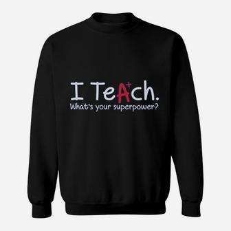 I Teach Whats Your Superpower Sweatshirt | Crazezy DE