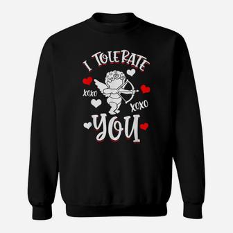 I Tolerate You Valentine's Day Sweatshirt - Monsterry