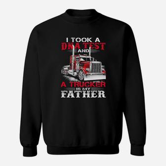 I Took A Dna Test And A Trucker Is My Father Sweatshirt - Monsterry AU