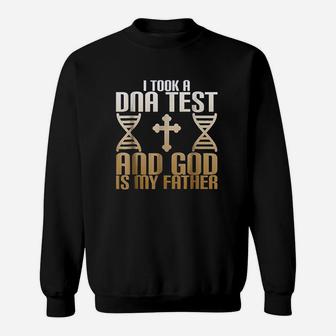 I Took A Dna Test And God Is My Father Sweatshirt | Crazezy CA