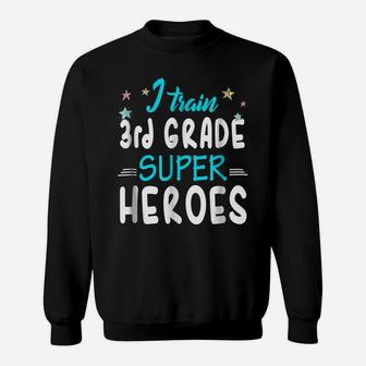 I Train 3Rd Grade Superheroes Teacher Team Gift T Shirt Sweatshirt | Crazezy CA